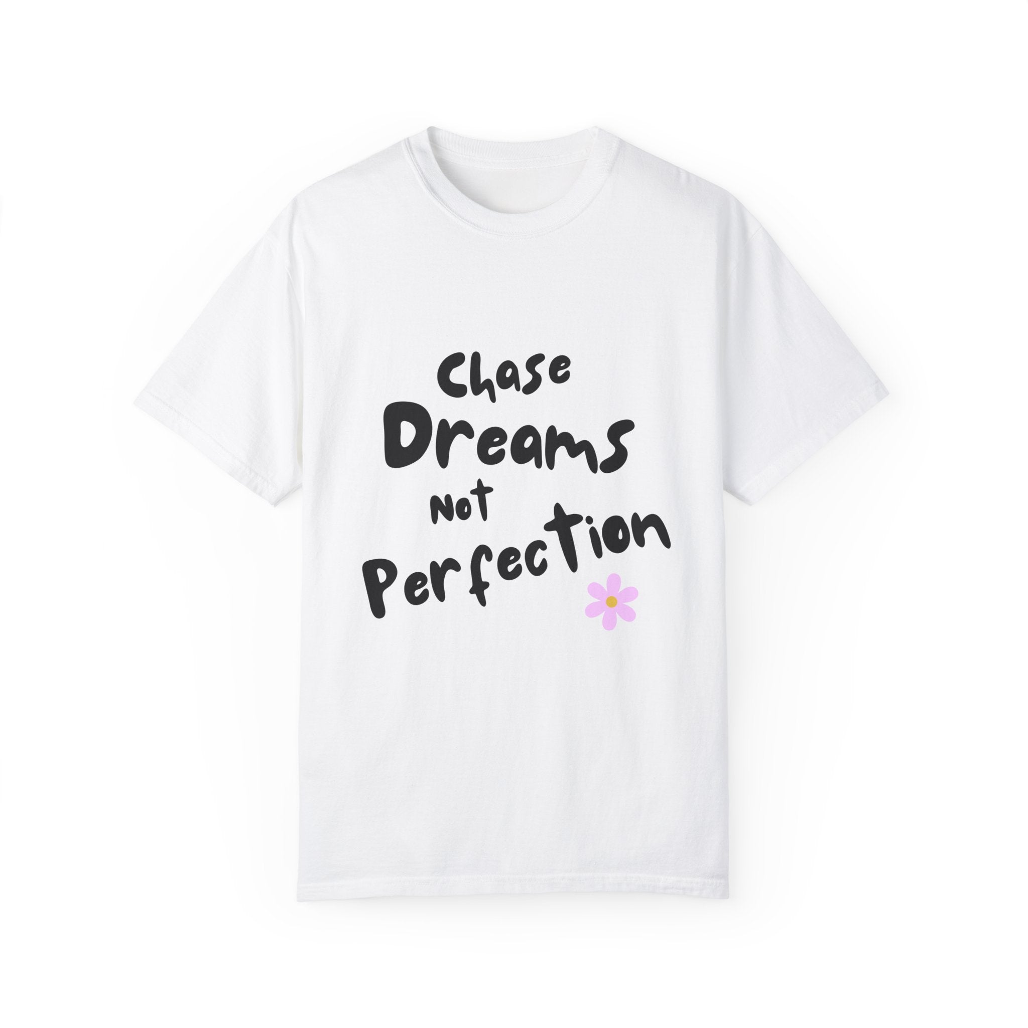 Inspirational Unisex T-Shirt - "Chase Dreams Not Perfection"