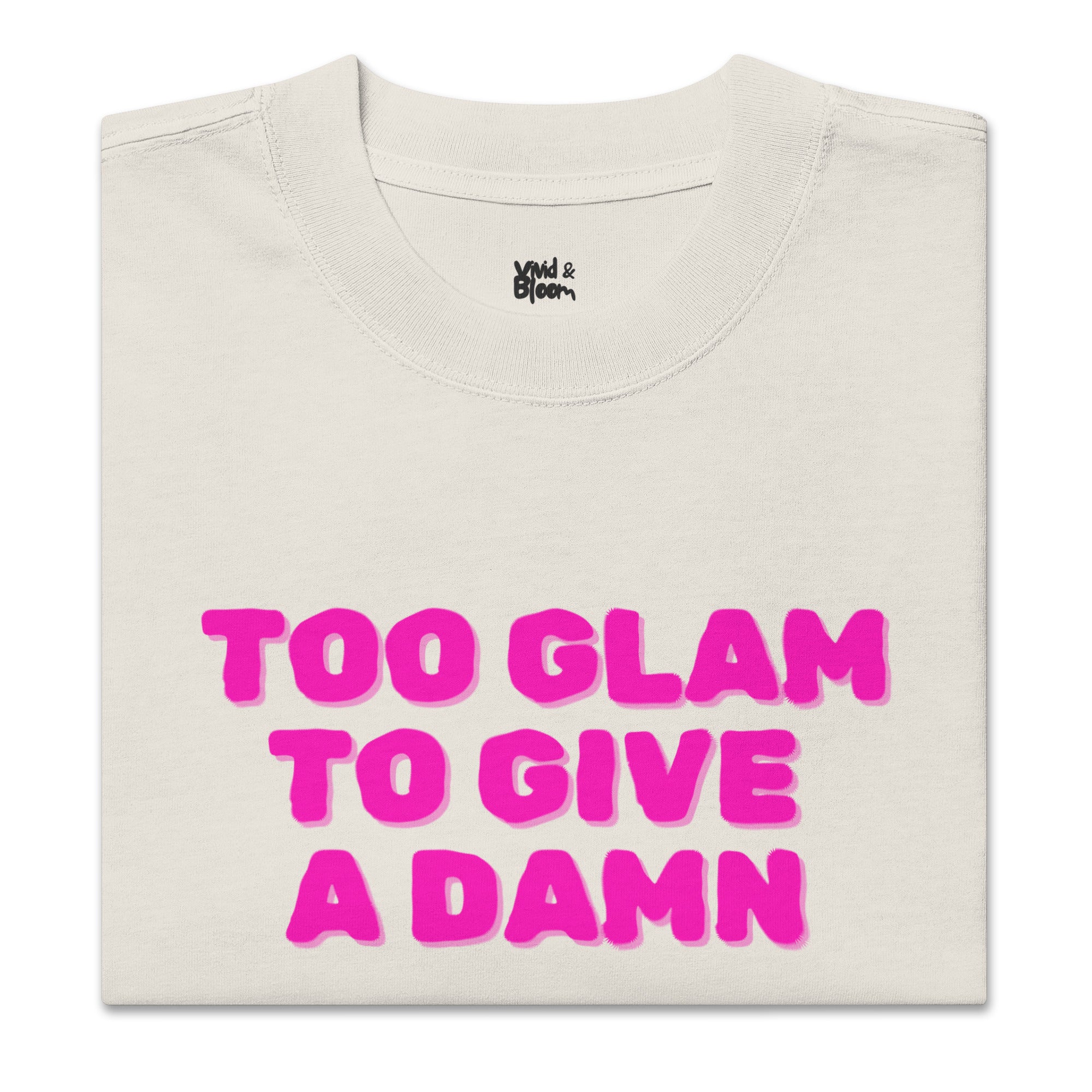 Too Glam To Give a Damn - Oversized faded t-shirt